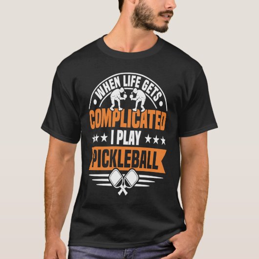 人生が複雑になるとき私はピックル遊ボール Tシャツ (正面)