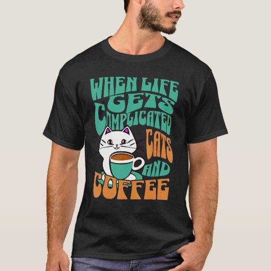 人生が複雑になるとき 猫とコーヒー Tシャツ (正面)