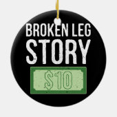 人生が起こる壊れた脚の物語10ドルのボーンインジュ セラミックオーナメント (裏面)