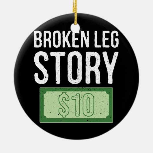 人生が起こる壊れた脚の物語10ドルのボーンインジュ セラミックオーナメント (裏面)