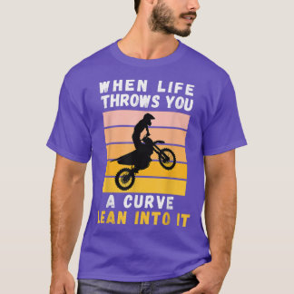 人生がItに傾いたカーブを投げ込む時Motorcyc Tシャツ