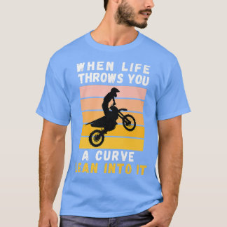 人生がItに傾いたカーブを投げ込む時Motorcyc Tシャツ