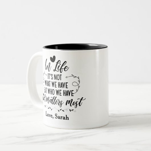 人生で私たちが持っているものではなく、私たちが持っている人が… ツートーンマグカップ (正面左)