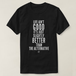 人生なんてそんなに良くない ダークユーモアの引用 Tシャツ