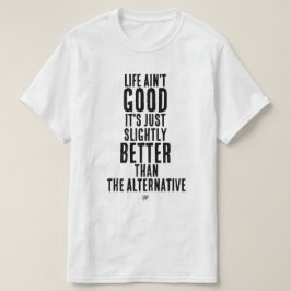 人生なんてそんなに良くない ダークユーモアの引用 Tシャツ