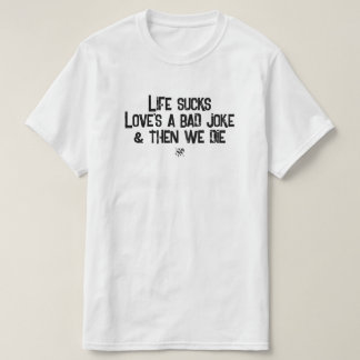 人生なんて最悪、愛はつまらない冗談 Tシャツ