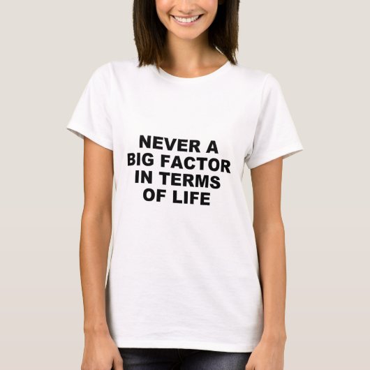 人生において大した要因ではない – 風刺的なTシャツ Tシャツ (正面)