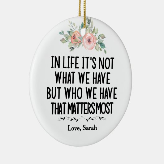 人生において、それは私たちが持っているものではなく、私たちが持っているもの セラミックオーナメント (右)