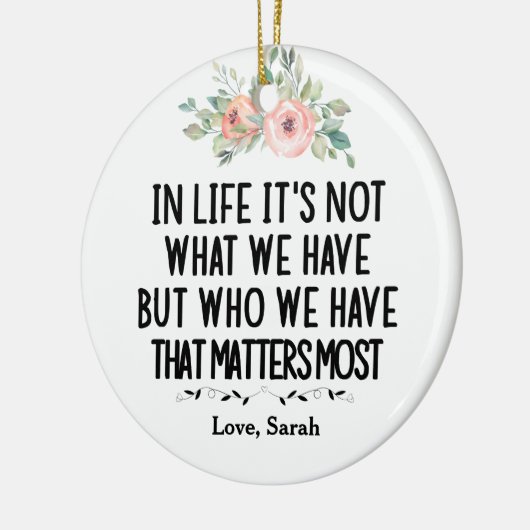 人生において、それは私たちが持っているものではなく、私たちが持っているもの セラミックオーナメント (左)