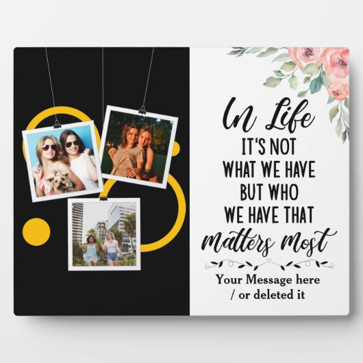 人生において、それは私たちが持っているものではなく、私たちが持っているもの フォトプラーク (正面)