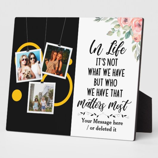 人生において、それは私たちが持っているものではなく、私たちが持っているもの フォトプラーク (側面)