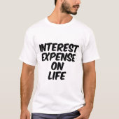 人生における利子費用 Tシャツ (正面)