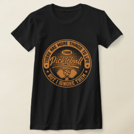 人生にはピックルボールよりも大切なことがあります Tシャツ