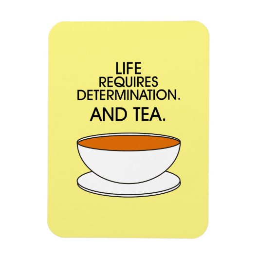 人生には決意が必要だ。お茶も。ティー引用文 マグネット (縦)