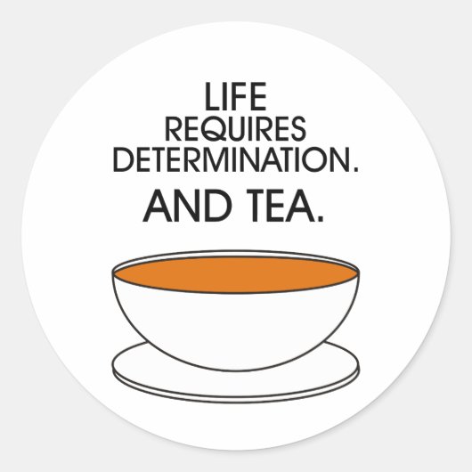人生には決意が必要だ。お茶も。茶のスローガン ラウンドシール (正面)