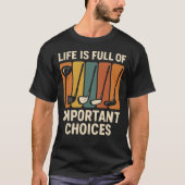 人生には重要な選択が満載 Tシャツ (正面)