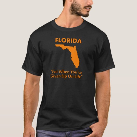 人生に諦めた人へ贈るフロリダ Tシャツ (正面)