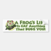 人生のカエル煩わせる何でも食べるため。 のらくら者 バンパーステッカー (正面)