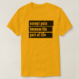 人生の一部なので痛みを受け入れる Tシャツ