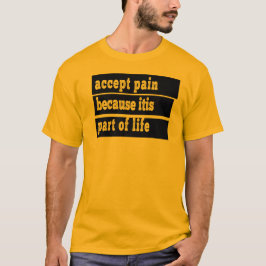 人生の一部なので痛みを受け入れる Tシャツ