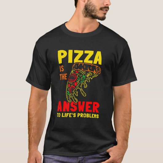 人生の問題の答えはピザ Tシャツ (正面)
