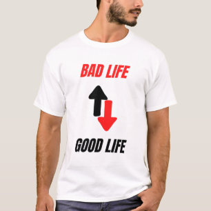 人生の悪い状態が良い生活に変わる Tシャツ