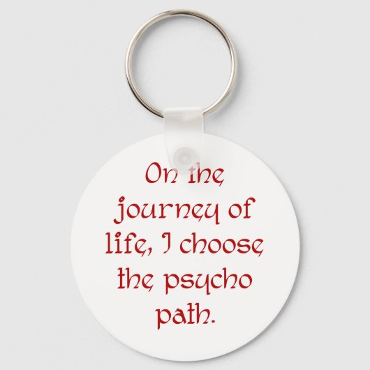 人生の旅でサイコの道を選ぶ キーホルダー (正面)