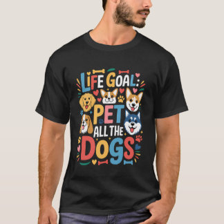 人生の目標はすべての犬を撫でること 面白い犬 Tシャツ