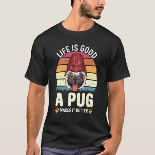 人生の良いパグは良いパグを作る Tシャツ (正面)