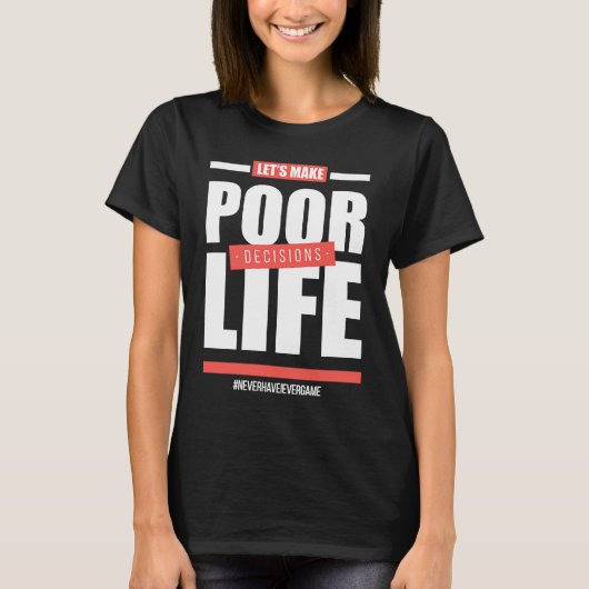 人生の貧しい決断を下そう Tシャツ (正面)