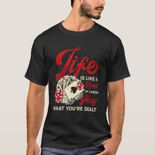 人生はあなたは取り上げら遊れたトランプの手だ Tシャツ (正面)