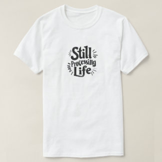 人生はまだ処理中 Tシャツ