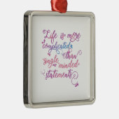 人生はより複雑である抱擁人生の話題ミーム メタルオーナメント (右)