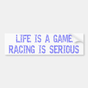 人生はゲームである – レースは深刻である バンパーステッカー