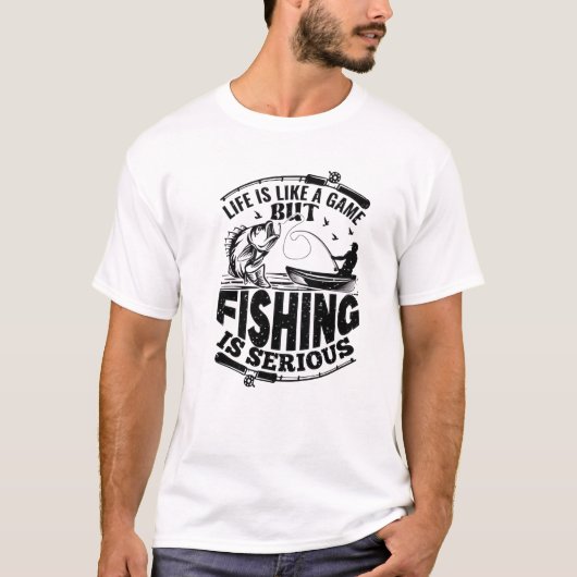 人生はゲームのようだが魚釣りは真剣だ Tシャツ (正面)