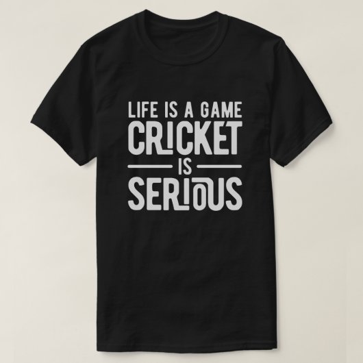 人生はゲームのクリケットは深刻である Tシャツ (デザイン正面)