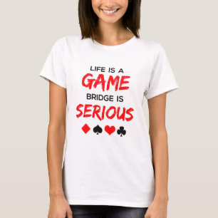 人生はゲームブリッジは深刻なカードゲーム Tシャツ