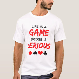 人生はゲームブリッジは深刻なカードゲーム Tシャツ