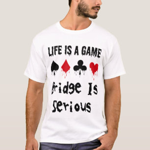 人生はゲームブリッジは深刻なカードプレーヤーである Tシャツ