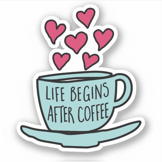 人生はコーヒーの後から始まる |コおもしろいーヒー シール (正面)