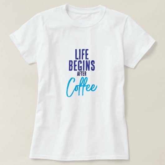 人生はコーヒーの後から始まる Tシャツ (デザイン正面)