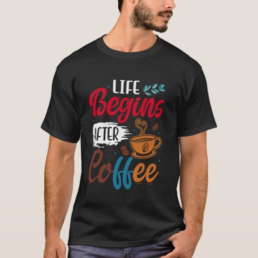 人生はコーヒーの後から始まる Tシャツ (正面)