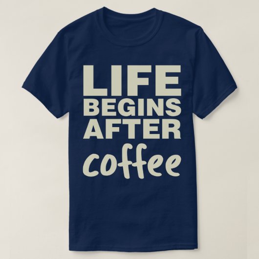 人生はコーヒーの後から始まる Tシャツ (デザイン正面)