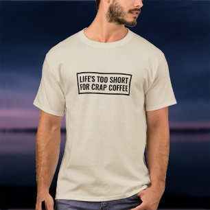人生はコーヒーの詰め込みには短すぎる。コーヒーショップ Tシャツ