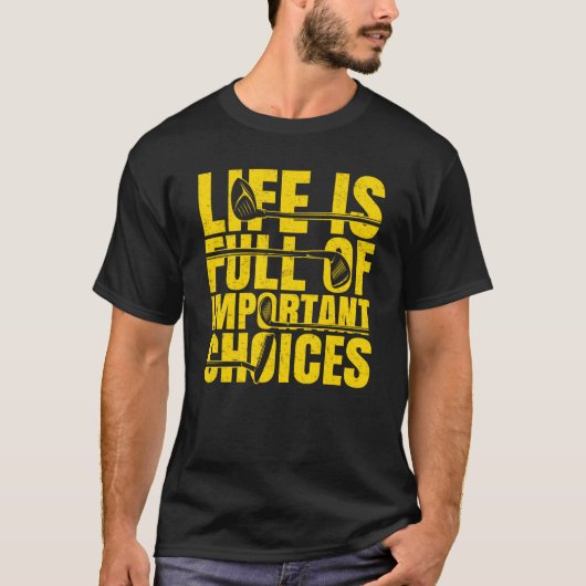 人生はゴルフのゴルファーにとって重要な選択に満ちてい遊る Tシャツ (正面)