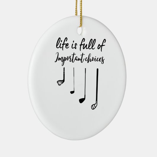 人生はゴルフの重要な選択でいっぱいだ セラミックオーナメント (右)