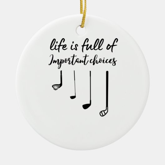 人生はゴルフの重要な選択でいっぱいだ セラミックオーナメント (正面)