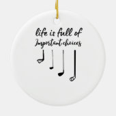 人生はゴルフの重要な選択でいっぱいだ セラミックオーナメント (裏面)