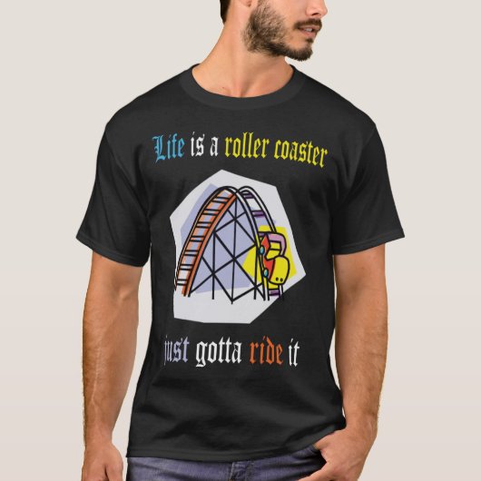 人生はジェットコースターに乗るだけでいい Tシャツ (正面)