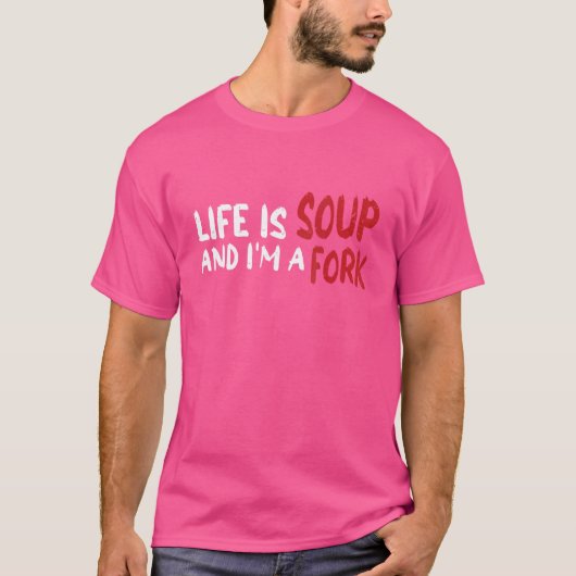 人生はスープで俺はフォークだ Tシャツ (正面)